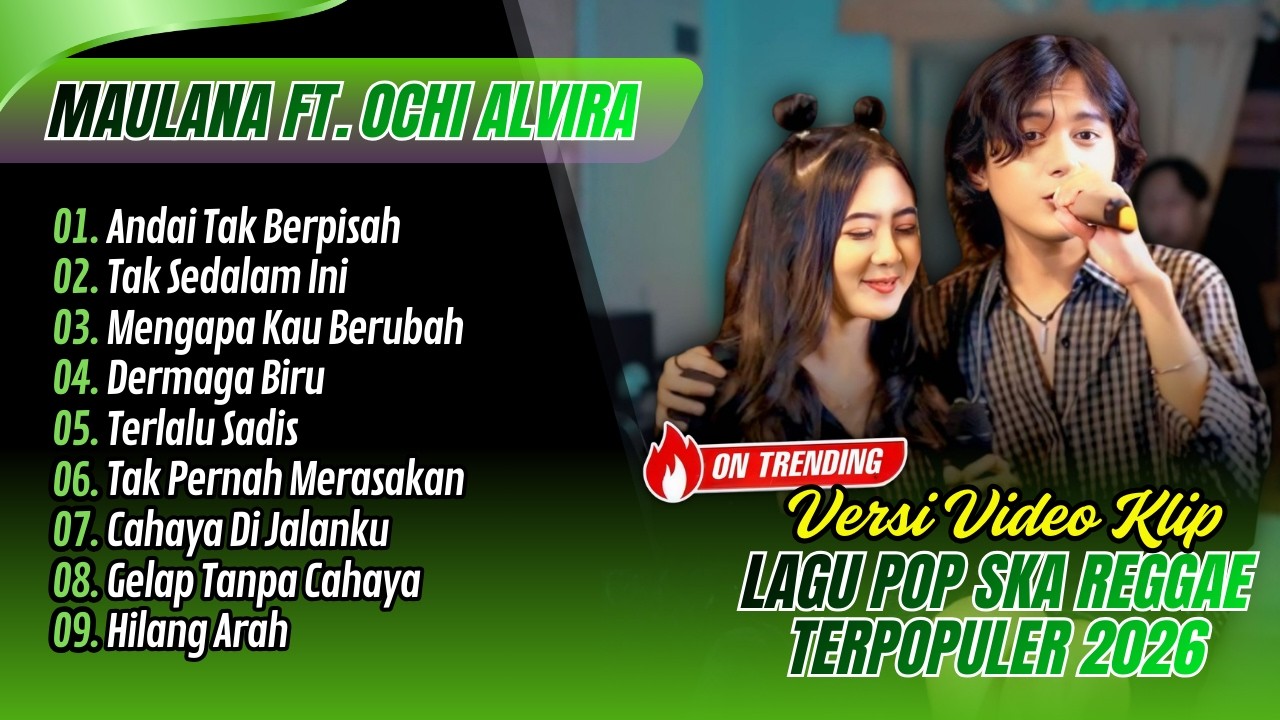 Maulana Ardiansyah Ft. Ochi Alvira - ANDAI TAK BERPISAH - TAK SEDALAM INI | LAGU POP SKA REGGAE 2026