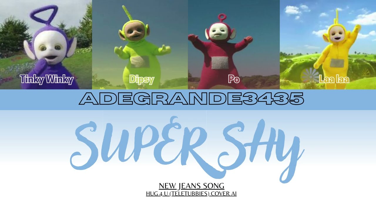 Super Shy - Hug 4 U (Teletubbies) (Color Coded Lyrics)