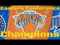 New York Knicks Are The Eastern Conference Champions!