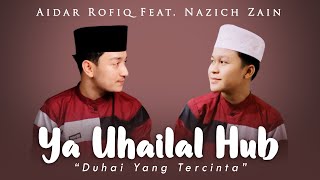 BIKIN BAPER! Ya Uhailal Hub (Duhai Yang Tercinta) | By Nazich Zain ft. Aidar Rofiq