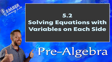 5-2 Solving Equations with Variables on Both Sides | Pre-Algebra | Ember Learning Labs