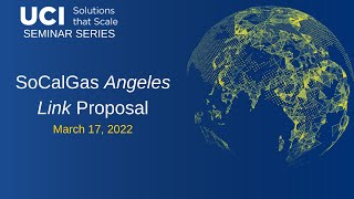 Solutions that Scale Seminar Series: SoCalGas Angeles Link Proposal