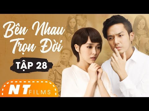 Bên Nhau Trọn Đời - Tập 28 | Chung Hán Lương, Đường Yên | Phim Ngôn Tình Cố Mạn Chuyển Thể