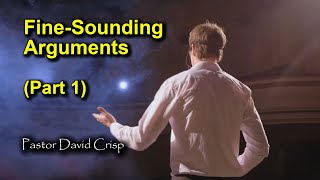 David Crisp:  Fine-Sounding Arguments (Part 1)