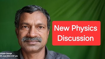 New Physics: You are welcome to ask questions 🙂| Joseph George