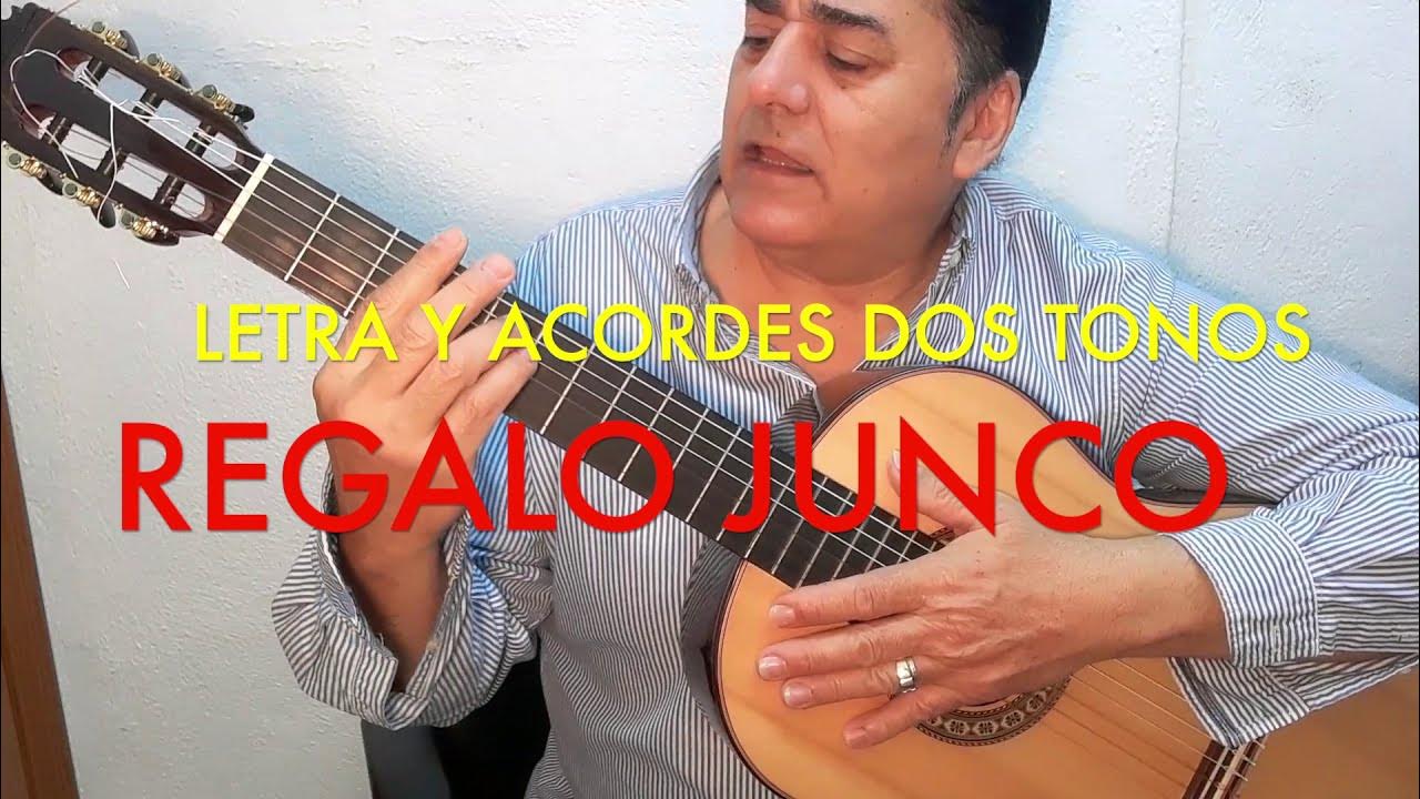 Regalo Junco letra y acordes.( dos tonos) YouTube