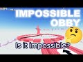 Is a impossible obby actually impossible