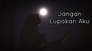 JANGAN LUPAKAN AKU - ANDMESH KAMALENG ( Cover by Fadhilah Intan )
