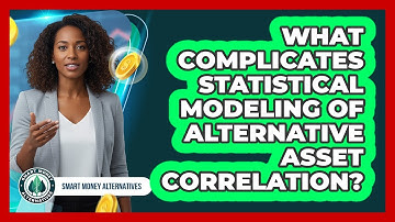 What Complicates Statistical Modeling Of Alternative Asset Correlation?
