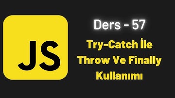 (JavaScript Ders 57) Try Catch İle Throw Ve Finally Kullanımı
