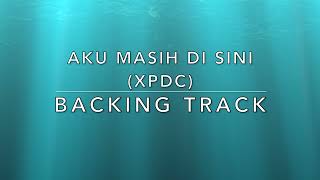 Video thumbnail of "Aku Masih Di Sini (XPDC) - Backing Track (Re-Mastered)"