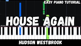 Hudson Westbrook - House Again (Easy Piano Tutorial)