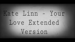 Kate Linn - Your Love Extended slow version