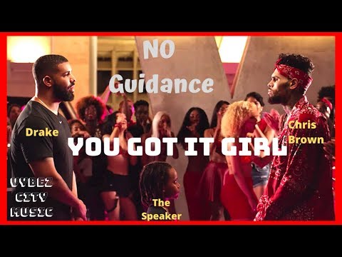 YOU GOT IT GIRL NO GUIDANCE CHRIS BROWN FT DRAKE DRAKE NEW MUSIC Vybez City Music