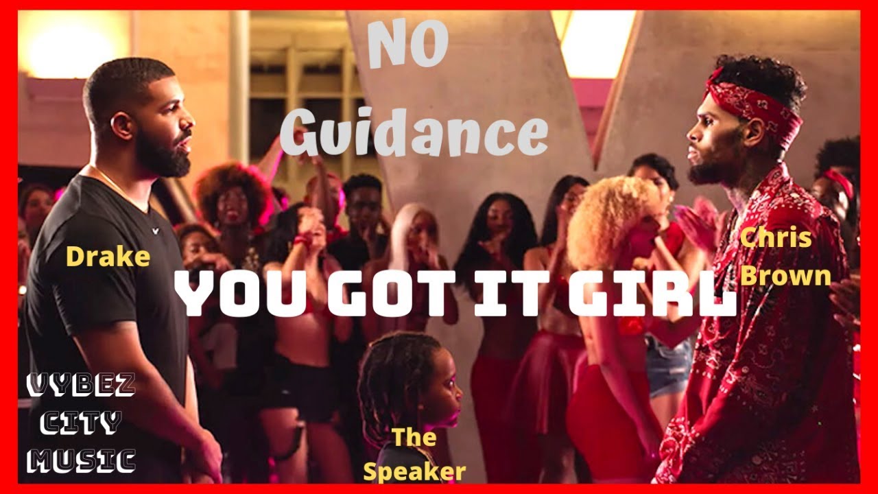 YOU GOT IT GIRL NO GUIDANCE CHRIS BROWN FT DRAKE DRAKE NEW MUSIC you-got-it-girl-no-guidance-chris-brown-ft-drake-drake-new-music