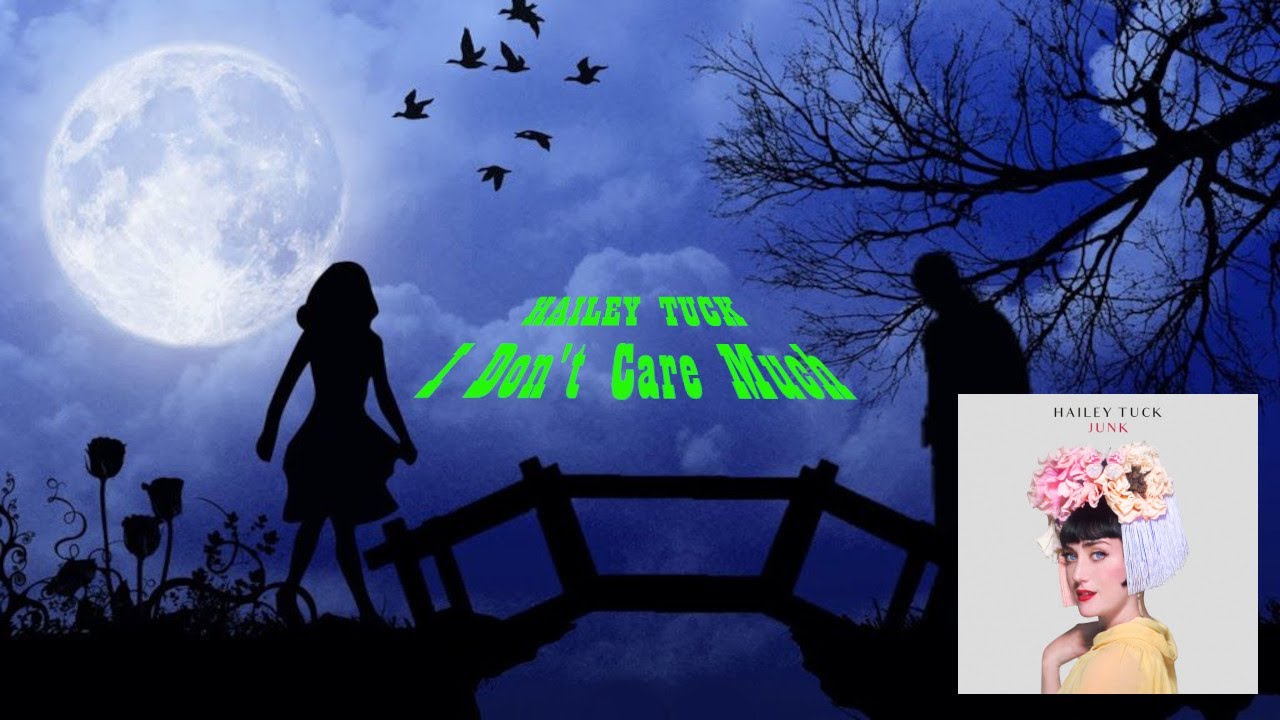 Hailey Tuck ~ I Don't Care Much 