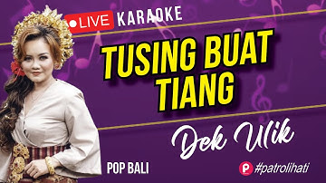 Tusing Buat Tiang  (Karaoke) Dek Ulik | Balipop