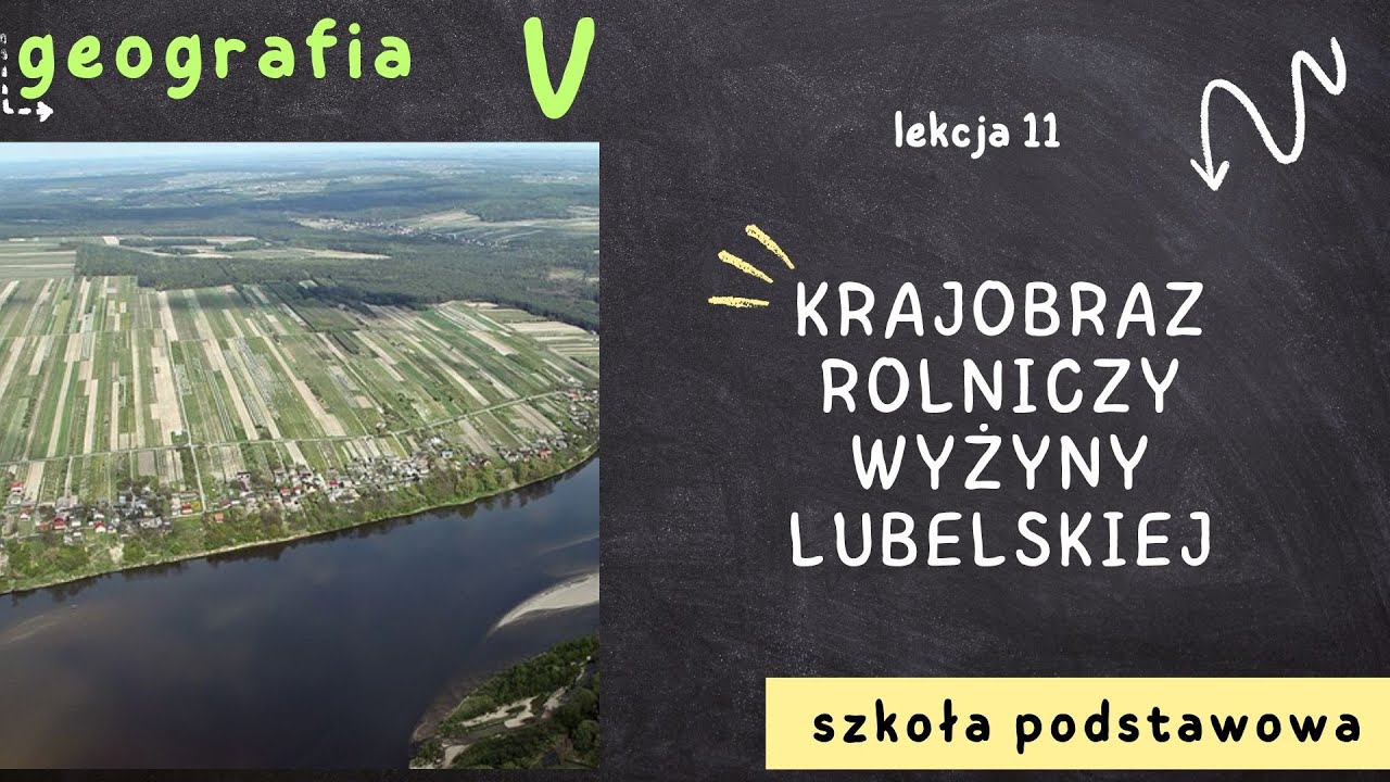 Krajobraz Wyżyn Sprawdzian Klasa 5 - Geografia klasa 5 [Lekcja 11 - Krajobraz rolniczy Wyżyny Lubelskiej