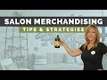 Salon Retail Merchandising Ideas & Tips •  Salon Business Strategies