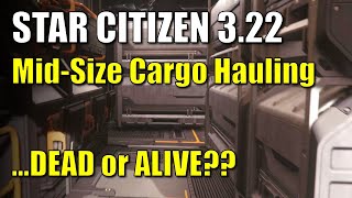 Star Citizen 3.22 - Mid-Sized Cargo Hauling: Dead or Alive? | gameplay