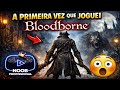 A PRIMEIRA VEZ QUE JOGUEI BLOODBORNE