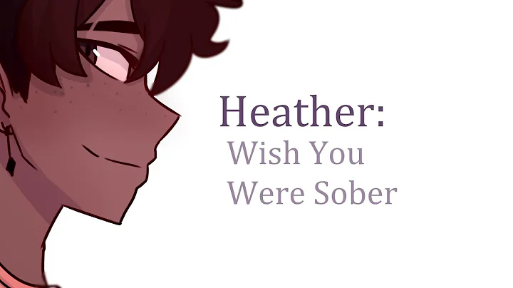 Heather: Wish You Were Sober - (Conan Gray) OC Ani...