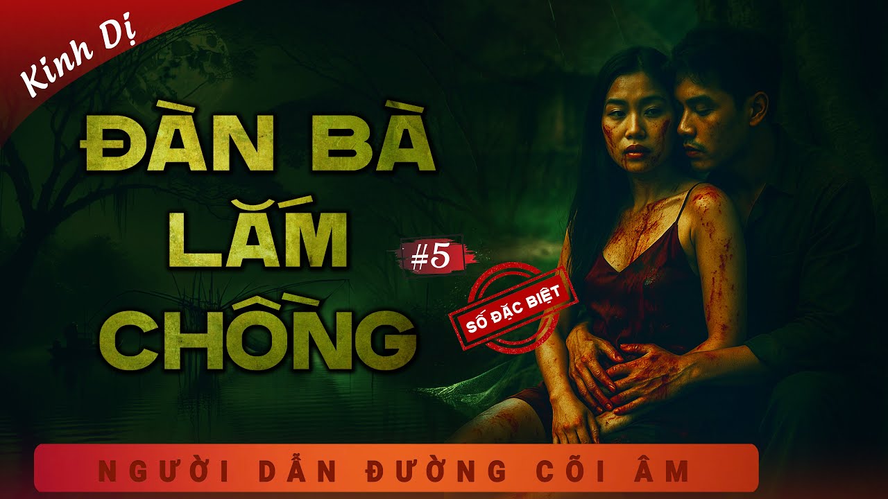 SỐ ĐẶC BIỆT #5 | Truyện ma đàn bà lắm chồng | Duy Thuận diễn đọc hấp dẫn