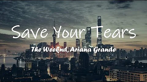 The Weeknd, Ariana Grande - Save Your Tears (Remix) (Lyrics)