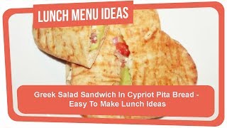 Greek Salad Sandwich In Cypriot Pita Bread - Easy To Make Lunch Ideas