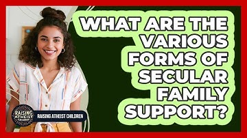 What Are The Various Forms Of Secular Family Support?