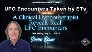 Ethereal Encounters- Taken by ETs —A Clinical Hypnotherapist Reveals Real UFO Encounters- Simon Bown