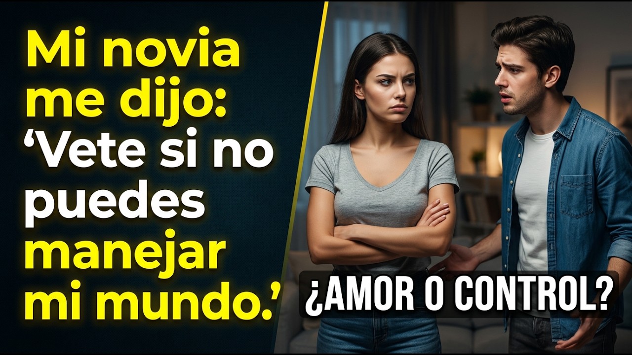 Mi novia me dijo  “Vete si no puedes manejar mi mundo ” Respondí  “Está bien ”