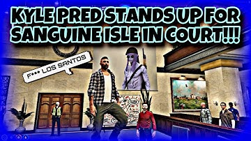 Kyle Pred Stands Up For Sanguine Isle in Court! (30 Years!) | NoPixel GTA RP | NoPixel Clips