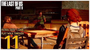 The Last of Us Part 2 Gameplay Walk through - 11 | Patrol Duty Joel, Tommy and Ellie