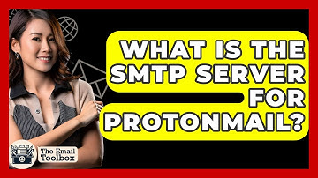 What Is The SMTP Server For ProtonMail? - TheEmailToolbox.com