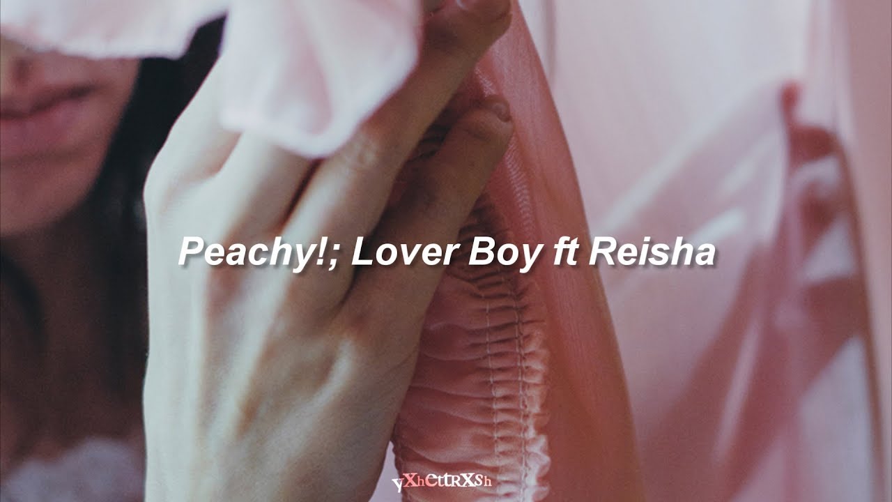 Peachy! - Lover Boy ft Reisha ; sub español - YouTube