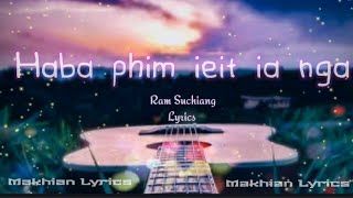 Video thumbnail of "Haba phim ieid ia nga -- Ram Suchiang - Lyrics Video song"