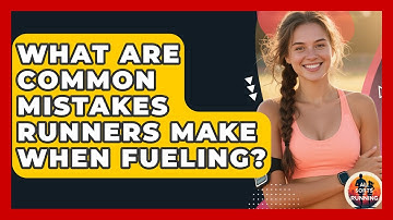 What Are Common Mistakes Runners Make When Fueling? - All Sorts Of Running