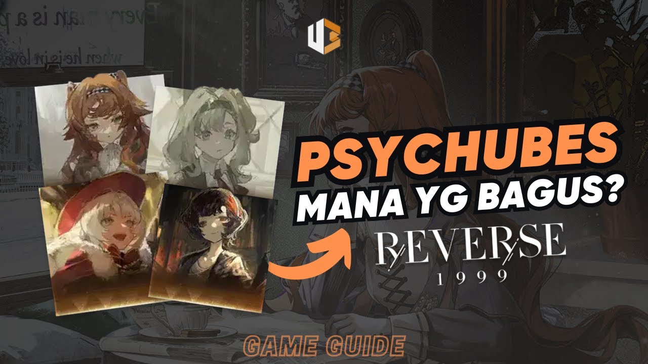 [Reverse 1999] Psychubes Selector Guide! Jangan Salah Pilih!! - YouTube