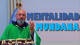 MENTALIDAD MUNDANA, P. Carlos Spahn