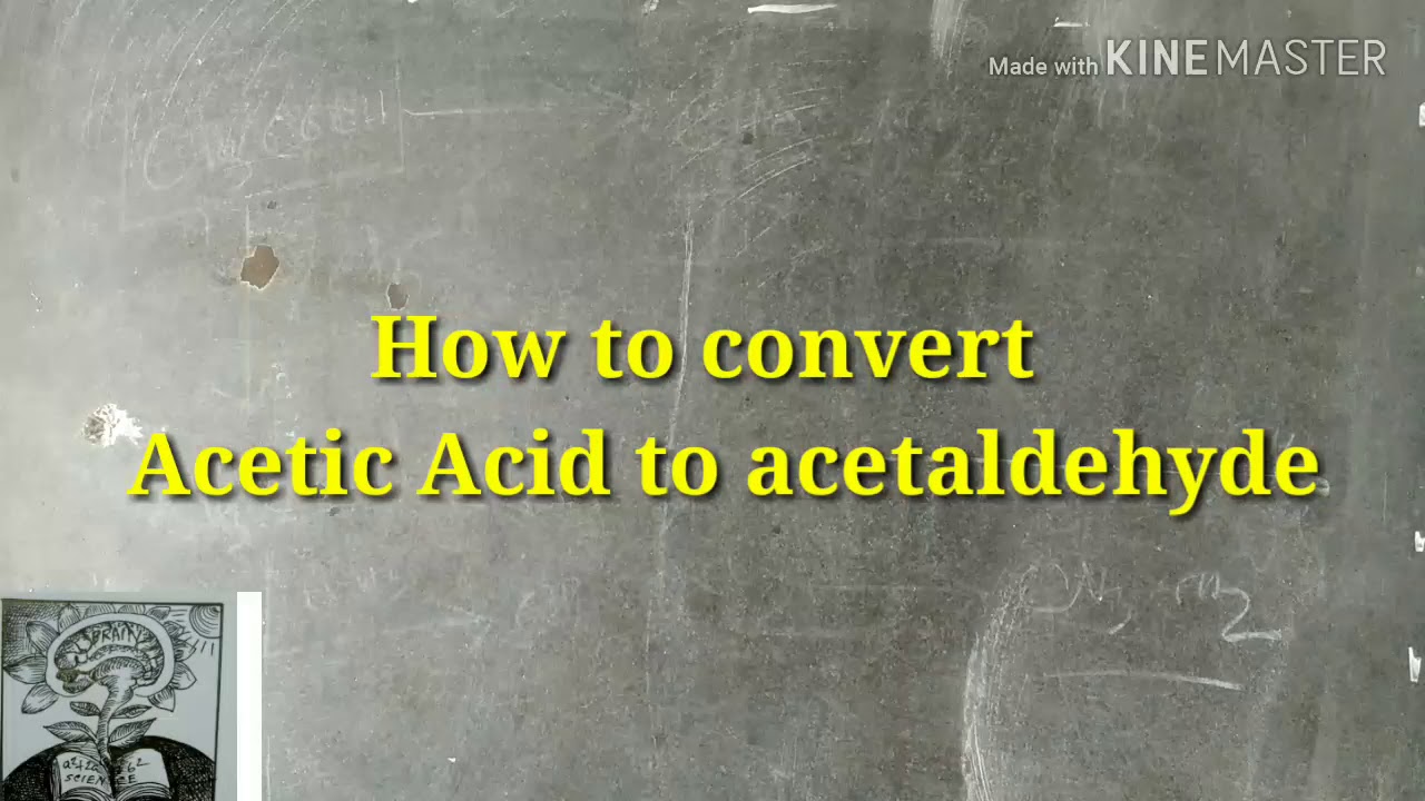 How to convert Acetic Acid to acetaldehyde YouTube