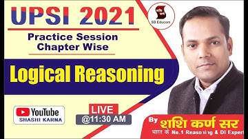 UPSI-2021 | Logical Reasoning | Practice Session Chapter Wise | By Shashi Karna Sir