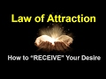 Law of Attraction - How to "RECEIVE" Your Desire