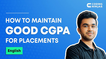 How To Maintain Good CGPA For Placements | Tips To Maintain Good CGPA | Coding Ninjas