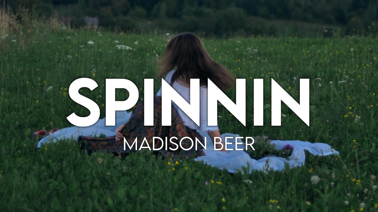 Madison Beer Spinnin (Lyrics) YouTube