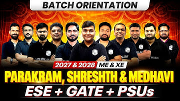 GATE 2027 & 2028, ESE, PSU Preparation | ME & XE | Parakram,Shreshth & Medhavi Batch Orientation