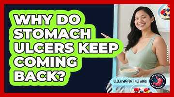 Why Do Stomach Ulcers Keep Coming Back? - Ulcer Support Network