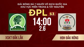 🔴 Trực tiếp: XSKT ĐẮK LẮK - HĐH ĐẮK NÔNG | Giải bóng đá 7 người VĐQG Bia Saigon Cup 2024 #ĐPLS3