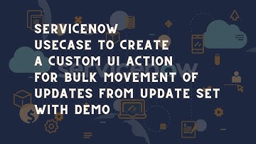 ServiceNow Move Bulk Updates into current update set use case | ServiceNow update set tips and trick