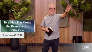 By a Man Has Come the Resurrection of the Dead